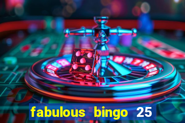 fabulous bingo 25 free spins no deposit