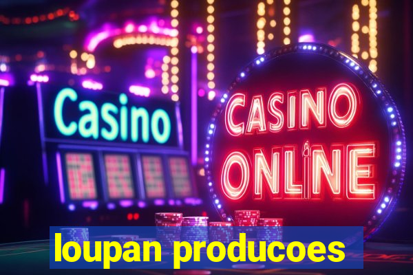 loupan producoes