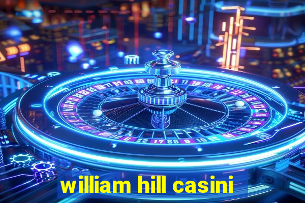 william hill casini