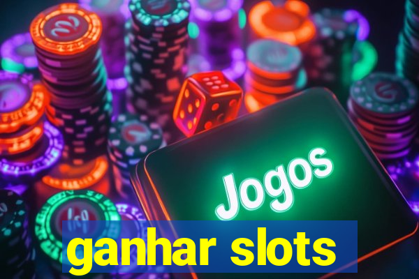 ganhar slots