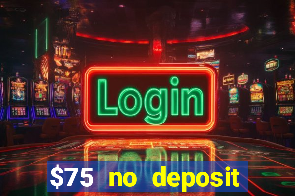 $75 no deposit bonus on sign up casino moons