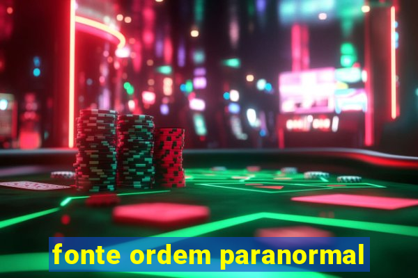 fonte ordem paranormal