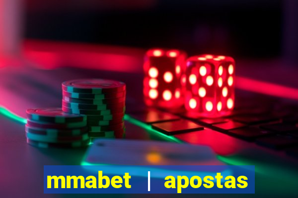 mmabet | apostas esportivas & casino on-line