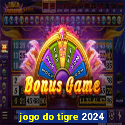 jogo do tigre 2024