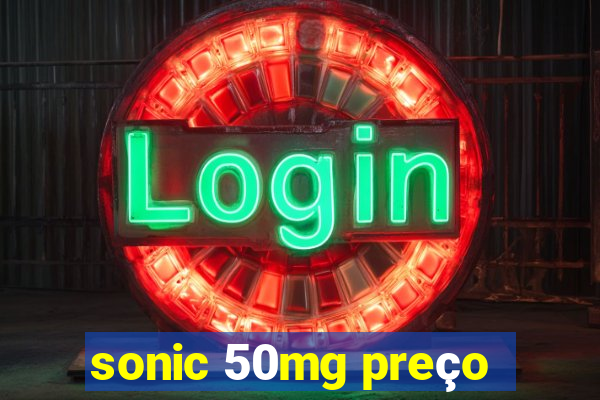 sonic 50mg preço