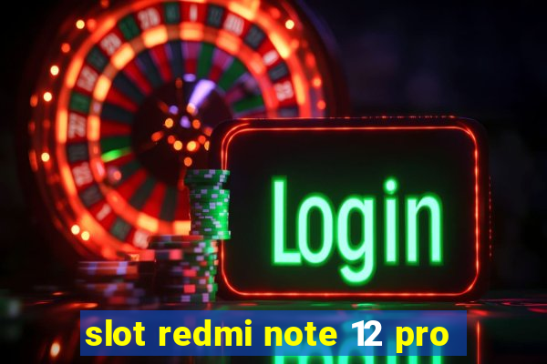 slot redmi note 12 pro