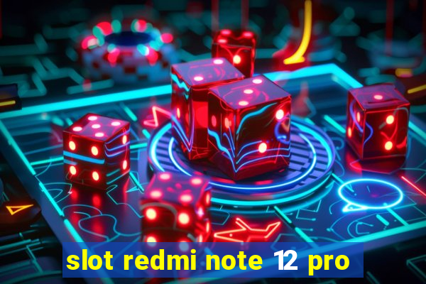 slot redmi note 12 pro