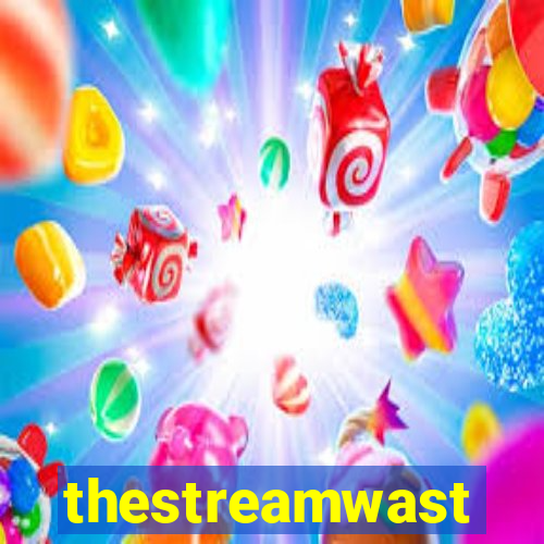 thestreamwast