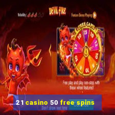 21 casino 50 free spins