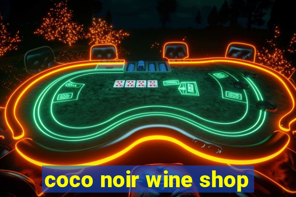 coco noir wine shop