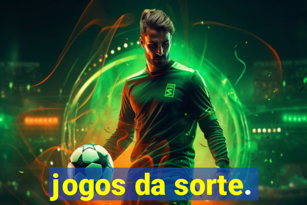 jogos da sorte.