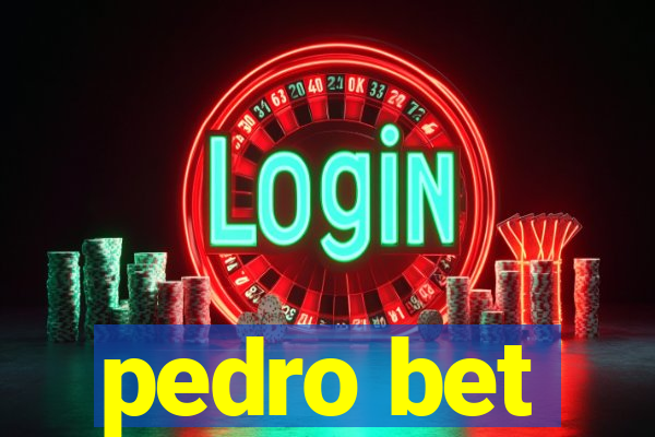 pedro bet