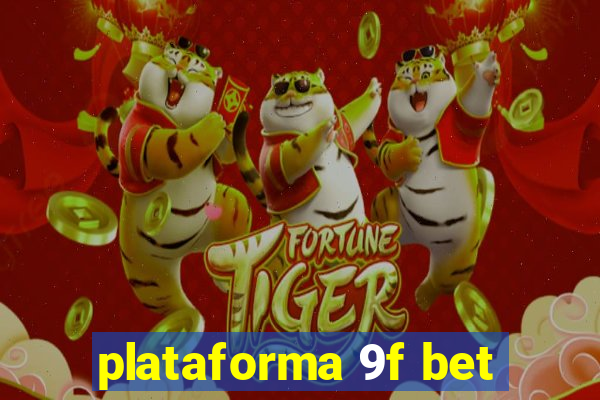 plataforma 9f bet