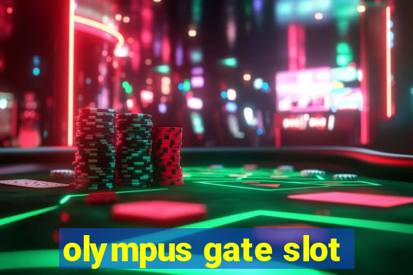 olympus gate slot