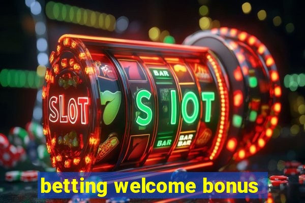 betting welcome bonus