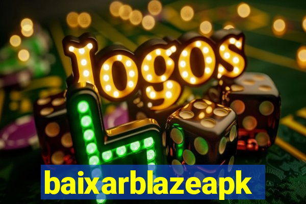 baixarblazeapk