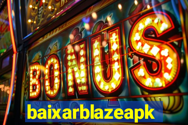 baixarblazeapk