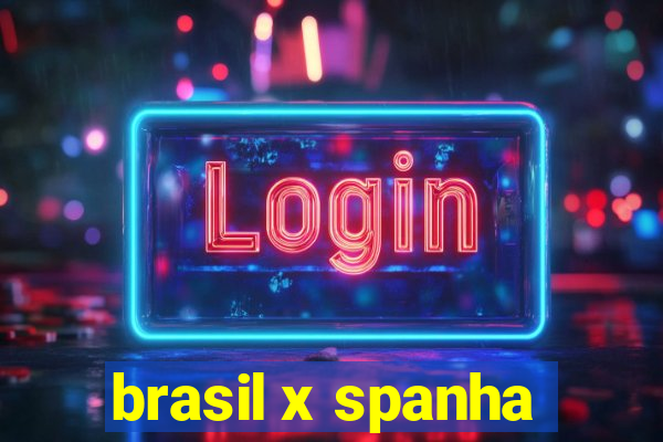 brasil x spanha