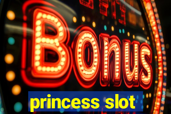 princess slot