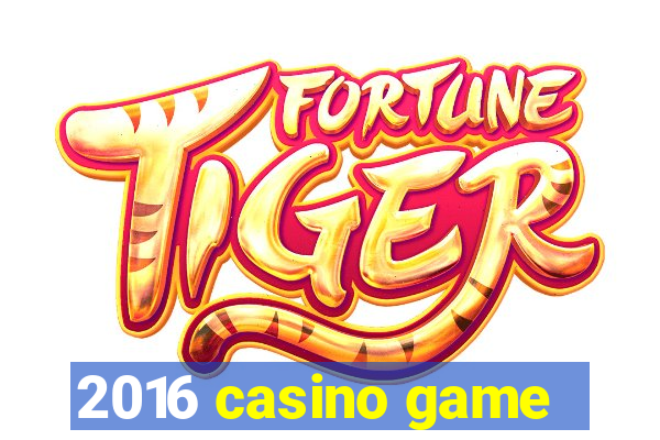 2016 casino game