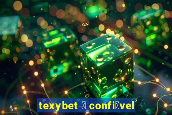 texybet 茅 confi谩vel