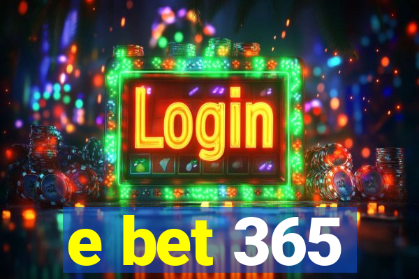 e bet 365