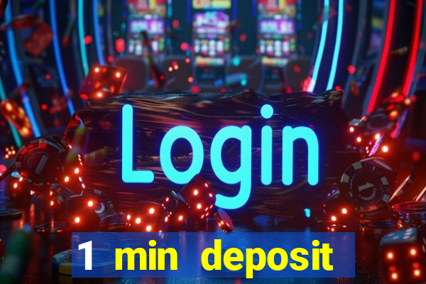 1 min deposit online casino