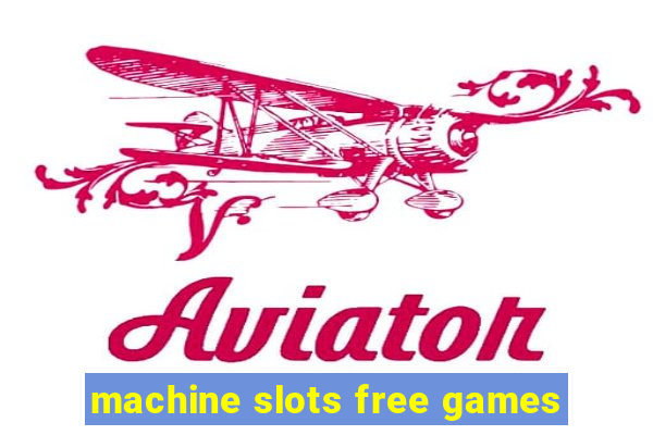 machine slots free games