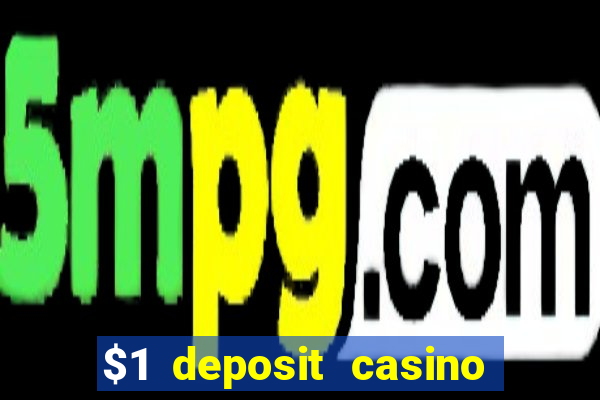 $1 deposit casino mega moolah