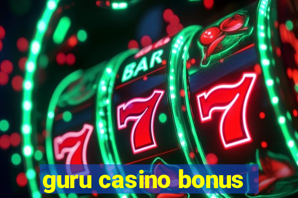 guru casino bonus