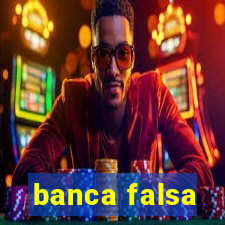 banca falsa