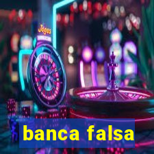 banca falsa