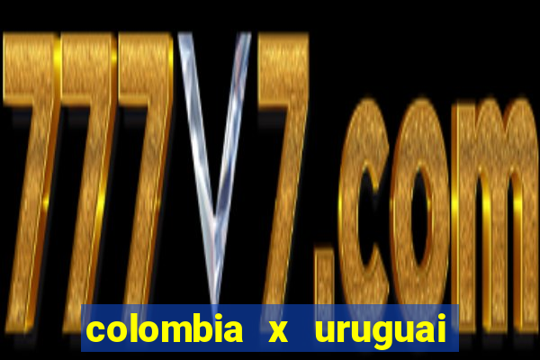 colombia x uruguai onde assistir