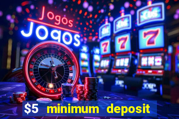 $5 minimum deposit casino nz 2021