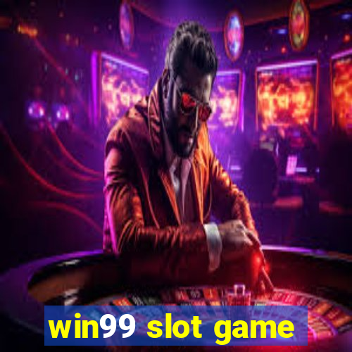 win99 slot game