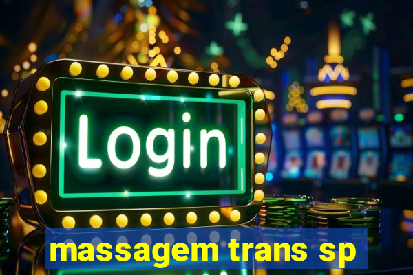 massagem trans sp