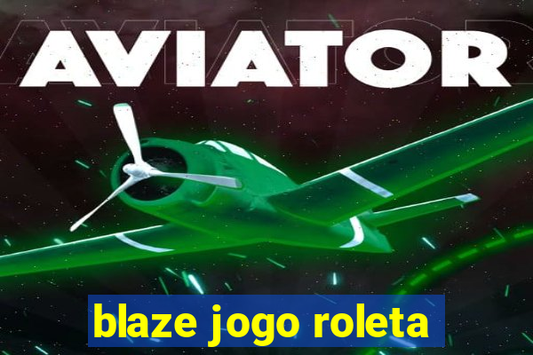 blaze jogo roleta