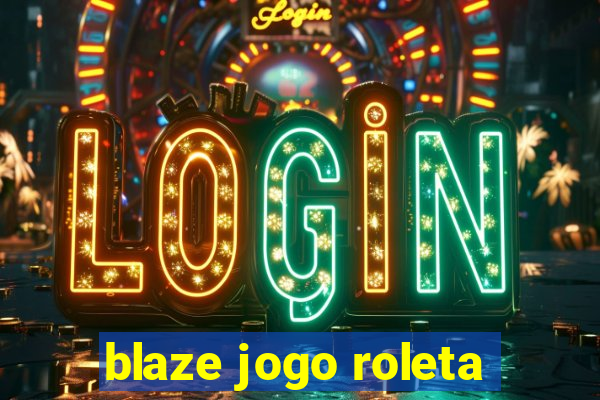 blaze jogo roleta