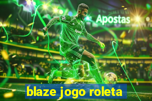 blaze jogo roleta