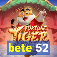 bete 52