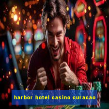 harbor hotel casino curacao