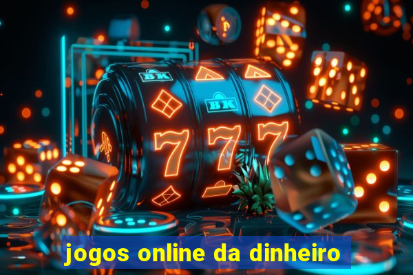 jogos online da dinheiro