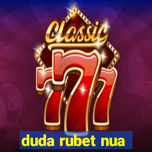 duda rubet nua