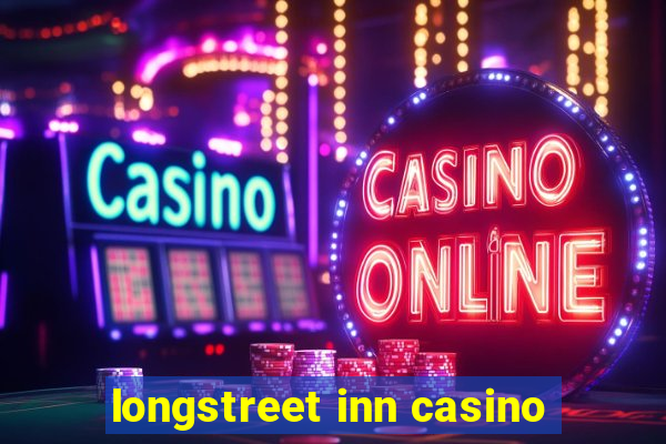 longstreet inn casino