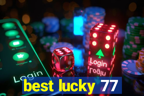 best lucky 77