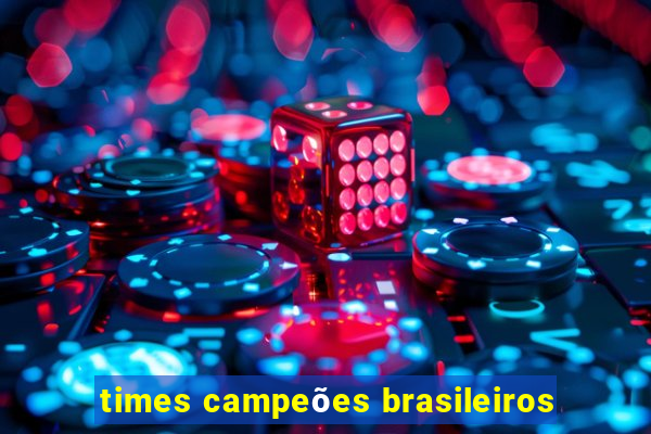 times campeões brasileiros