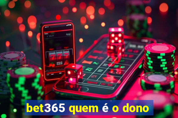 bet365 quem é o dono