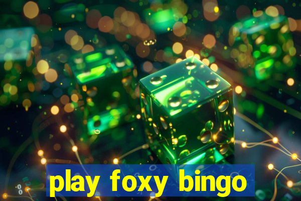 play foxy bingo