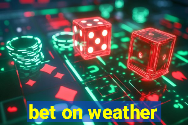 bet on weather