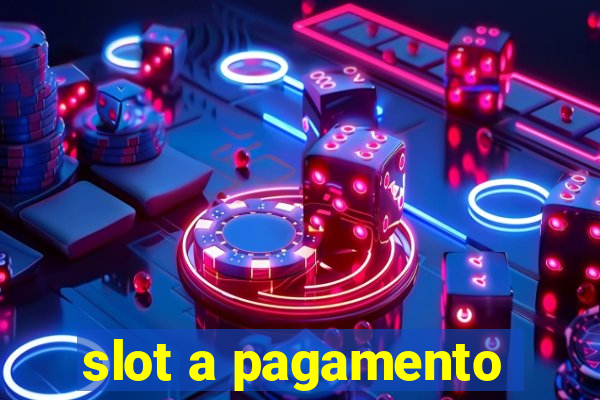 slot a pagamento